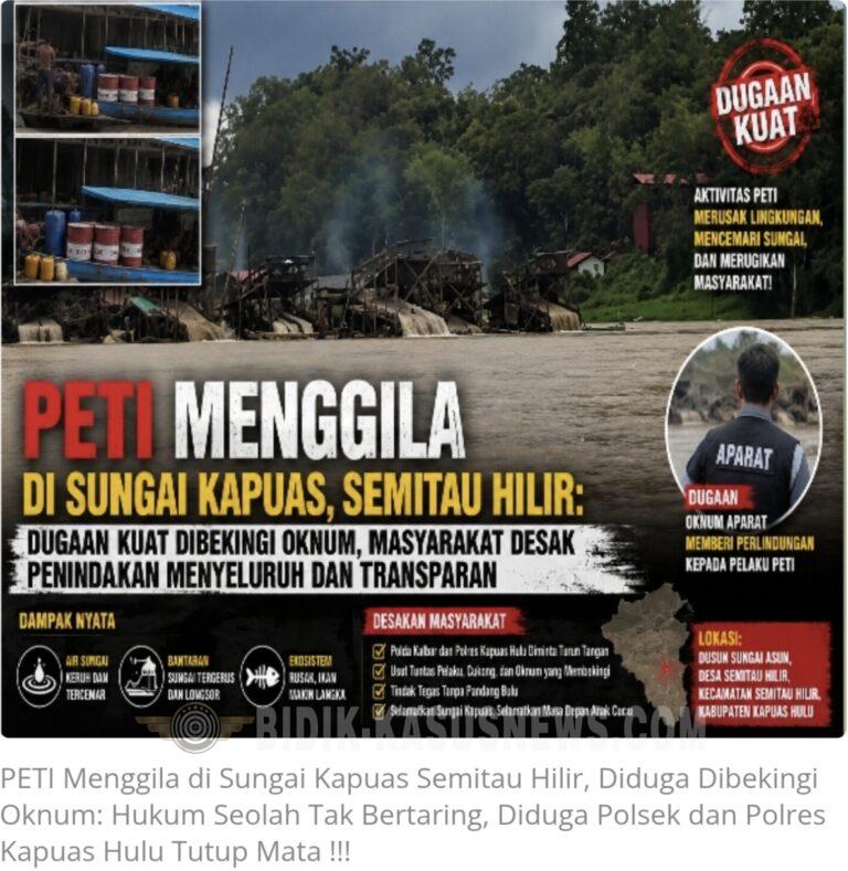 PETI Menggila di Sungai Kapuas Semitau Hilir, Diduga Dibekingi Oknum: Hukum Seolah Tak Bertaring, Diduga Polsek dan Polres Kapuas Hulu Tutup Mata !!!